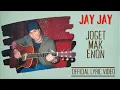 Download Lagu Jay Jay - Joget Mak Enon (Official Lyric Video)