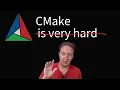 People THINK CMake is hard it isn t