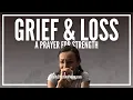Prayer For Grief and Loss Prayers For Strength When Grieving