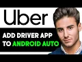 HOW TO ADD UBER DRIVER APP TO ANDROID AUTO 2025 FULL GUIDE