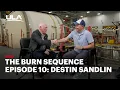 The Burn Sequence Episode 10: Destin Sandlin