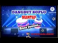 Download Lagu DANGDUT KOPLO MANTAP......