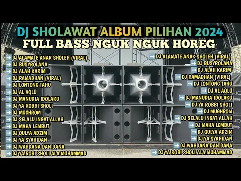 Download MP3 DJ SHOLAWAT ALBUM VIRAL TERBARU 2024 SAMBUT RAMADHAN PENYEJUK HATI FULL BASS HOREG