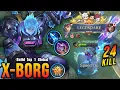 Download Lagu 24 Kills!! New Build X.Borg 100% Monster Offlane!! - Build Top 1 Global X.Borg ~ MLBB