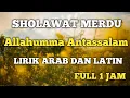 Download Lagu Sholawat Allahumma Antassalam Wa Minkas Salam Tanpa Musik Lirik Arab dan Latin Full 1 Jam