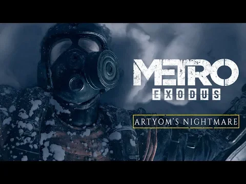 Metro Exodus - Artyom's Nightmare (Official 4K)