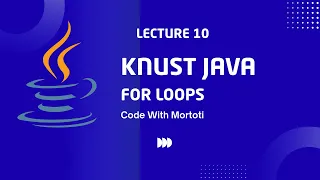 Java For Loops Repeat Code Efficiently KNUST Java Tutorial Code with Mortoti