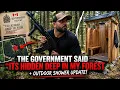 THE GOVERNMENT SAID ITS HIDDEN DEEP IN MY FOREST SO I WENT TO CHECK