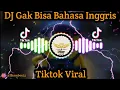 Lagu DJ Gak Bisa Bahasa Inggris | DJ Tiktok Viral 2021 Remix