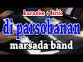 Download Lagu DI PARSOBANAN [KARAOKE] MARSADA
