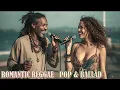 Lagu Romantic Reggae Love Songs Pop - Ballad | Love Reggae Ballad of Warm Memories ❤️ Soothing Duet Chill