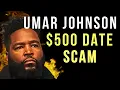 Download Lagu UMAR JOHNSON WANTS WOMEN TO PAY HIM $500 FOR A DATE