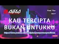 Download Lagu DJ ALEXA MONYOR MONYOR - KAU TERCIPTA BUKAN UNTUK KU (Official Audio)