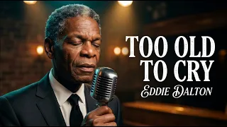 too old to cry official lyric video eddie dalton