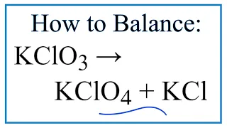 How to Balance KClO3 KClO4 KCl Decomposition of Potassium chlorate without a Catalyst