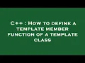 C How to define a template member function of a template class