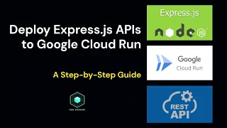 Deploy Nodejs and Express js APIs to Google Cloud Run - A Step by Step Guide