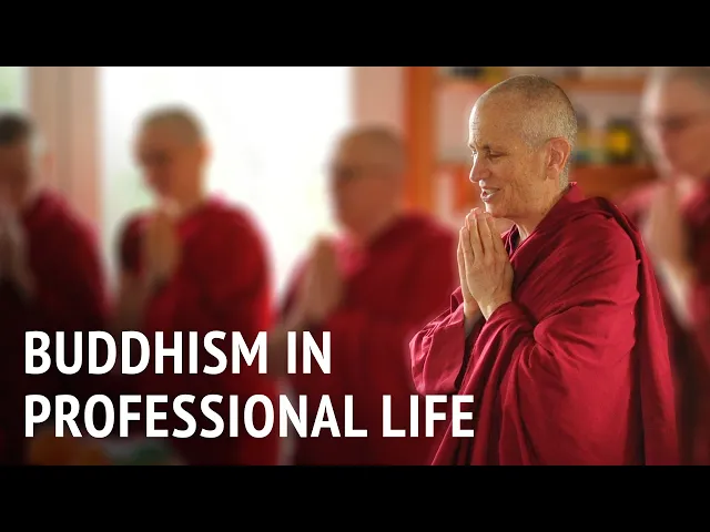Buddhism in Professional Life | Bhikshuni Thubten Chodron