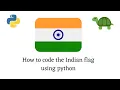 Python Turtle - code the Indian Flag with bonus tips