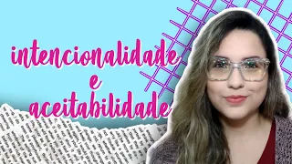 O que são intencionalidade e aceitabilidade?