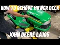 How to Remove Mower Deck John Deere LA105