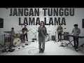 Lagu JANGAN TUNGGU LAMA-LAMA - CICI PARAMIDA || Cover Jazz by. Echoverse Music