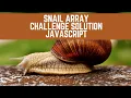 Snail Array Challenge Solution JavaScript Day 5 of 365 Days of Coding JavaScript Challenge 5