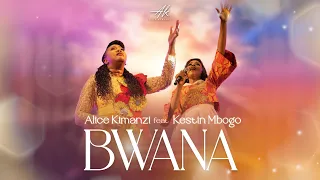 alice kimanzi ft kestin mbogo bwana official video 