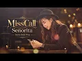 Missed Call - Senorita [Soul Pop Style]