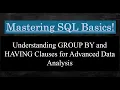 SQL Mastering SQL Understanding GROUP BY and HAVING Clauses for Advanced Data Analysis MYSQL