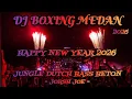Lagu DJ HAPPY NEW YEAR 2026 ‼️ DJ BOXING MEDAN JUNGLE DUTCH 🛑 FULL BASS BETON TERBARU 2026