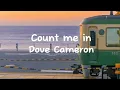 Count me in - Dove cameron (lirik dan terjemahan)