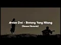 Download Lagu Arvian Dwi - Bintang Yang Hilang (Slowed Revemb) Tiktok version