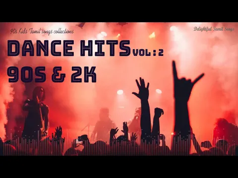 Download MP3 Dance Hits 90S &  2K Vol . 2 | Delightful Tamil Songs Collections | Dance Mode  |Tamil Beats |