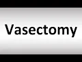 How to Pronounce Vasectomy