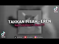 Download Lagu DJ TAKKAN PISAH - EREN ( BOOTLEG ) REMIX DJ TERBARU VIRAL TIKTOK 2025‼️🔥