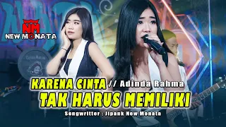 Download ADINDA RAHMA - KARENA CINTA TAK HARUS MEMILIKI | NEW MONATA MP3