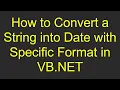 How to Convert a String into Date with Specific Format in VB NET