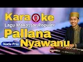 Pallana Nyawanu Karaoke - Nada Pria | Lagu Makassar Tanpa Vocal + Lirik Berjalan |