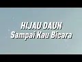 Lagu Hijau Daun - Sampai Kau Bicara (Lirik)