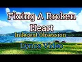 Download Lagu Fixing A Broken Heart - Indecent Obsession (Lyrics Video)