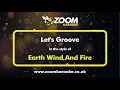 Download Lagu Earth Wind And Fire - Let's Groove - Karaoke Version from Zoom Karaoke