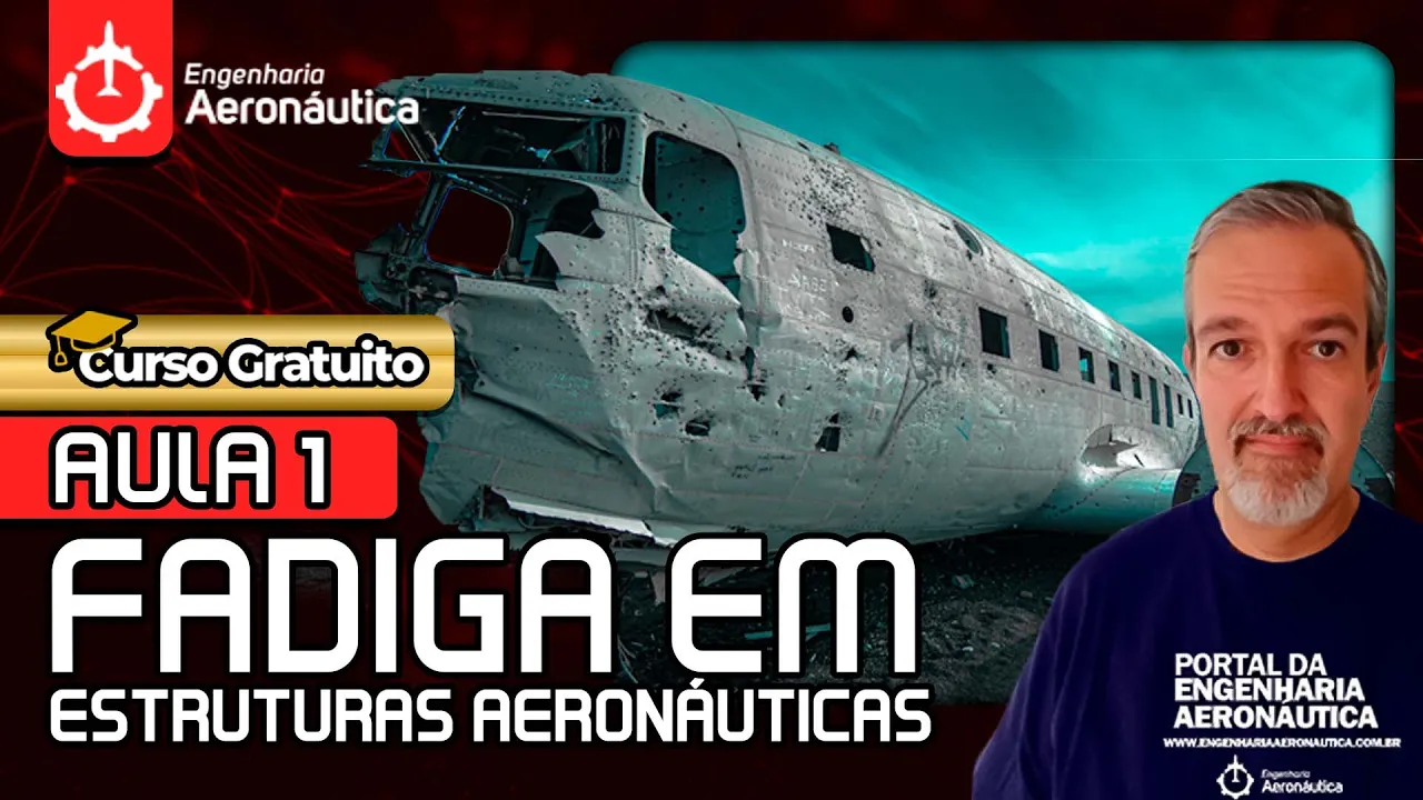 Fadiga em Estruturas Aeronáuticas - Aula 1 [CURSO GRATUITO]