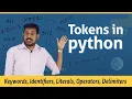 Types of Tokens Tokens in python Keywords Identifiers Literals Operators Delimiters