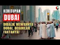 Download Lagu Kehidupan di Dubai: Di Balik Kemewahan Kota, Inilah Sisi Lain Dubai