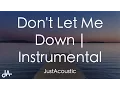 Download Lagu Don't Let Me Down - The Chainsmokers ft. Daya (Acoustic Instrumental)