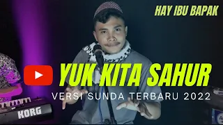 Download YUK KITA SAHUR ACEH - VERSI BAHASA SUNDA TERBARU  KOPLO 2022 MP3