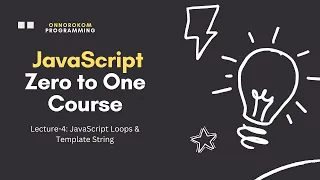 Getting Started with JavaScript Understanding Loops Template String Lecture - 4