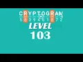 Cryptogram Level 103 Answers Go Answer