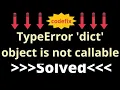 Understanding and Resolving TypeError dict object is not callable